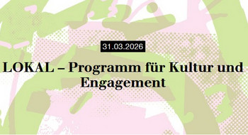 Text LOKAL - Programm für Kultur und Engagement